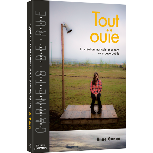 Tout ouïe : La création musicale et sonore dans l'espace public